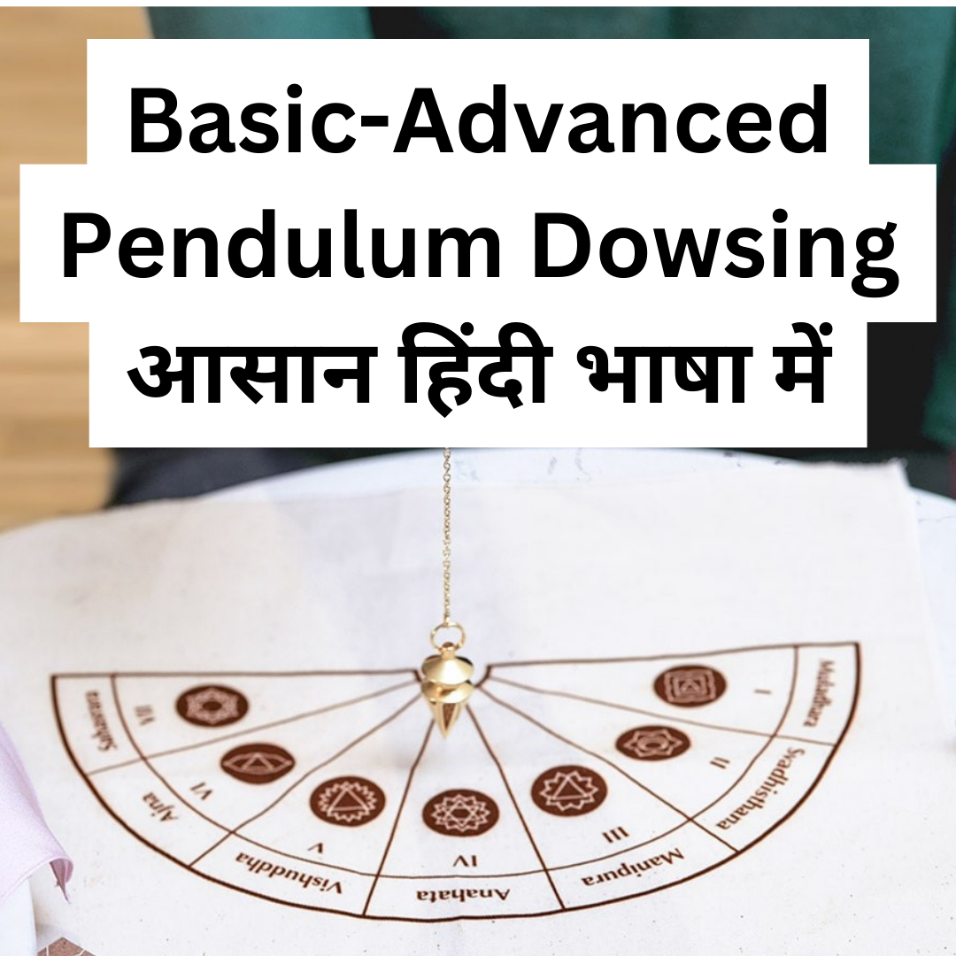 Basic-Advanced Pendulum Dowsing In Hindi